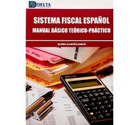 SISTEMA FISCAL ESPAÑOL: Manual básico teórico-práctico (SIN COLECCION)