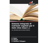 Sistema integrato di nutrienti vegetali per il mais (Zea mays L.): con riferimento alla nutrizione fosforica