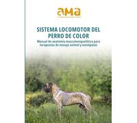 Sistema locomotor del perro de color: Manual de anatomía musculoesquelética para terapeutas de masaje animal y osteópatas