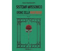 SISTEMA MASSONICO E ORDINE DELLA ROSA ROSSA VOL. III: I segreti occultati alle masse, dal controllo dei media al ruolo dell'esoterismo nella società: Vol. 3 (Il sentiero della Nuova Storia)