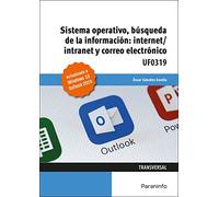 Sistema Operativo, Búsqueda de la Información: Internet/Intranet y Correo Electrónico. Windows 10, Outlook 2019 (Administración y Gestión)