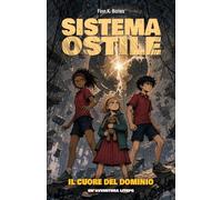 Sistema Ostile: 5 - Il Cuore del Dominio