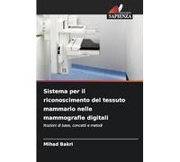 Sistema per il riconoscimento del tessuto mammario nelle mammografie digitali: Nozioni di base, concetti e metodi