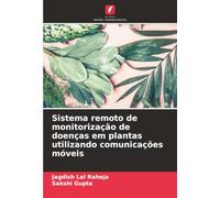 Sistema remoto de monitorização de doenças em plantas utilizando comunicações móveis