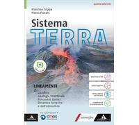 Sistema terra. Con Lineamenti di: Litosfera, Geologia strutturale, Fenomeni sismici, Dinamica terrestre e dell'atmosfera. Per il triennio delle Scuole superiori. Con e-book. Con espansione online
