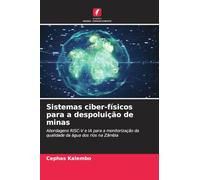 Sistemas ciber-físicos para a despoluição de minas: Abordagens RISC-V e IA para a monitorização da qualidade da água dos rios na Zâmbia