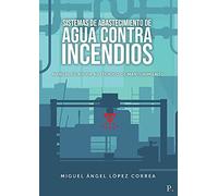 Sistemas de abastecimiento de agua contra incendios: Manual de ayuda al técnico de mantenimiento