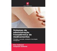 Sistemas de administração transdérmica de medicamentos: Princípios, conceção, avaliação e tecnologias emergentes