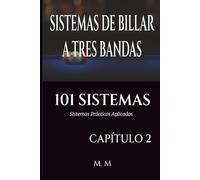 SISTEMAS DE BILLAR A TRES BANDAS - 101 SISTEMAS - CAPÍTULO 2: Sistemas Prácticos Aplicados | 203 Páginas | 34 Sistemas