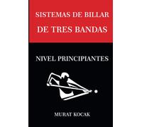 SISTEMAS DE BILLAR DE TRES BANDAS: NIVEL PRINCIPIANTES (Sistemas de Billar 3 Banda)