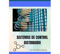 Sistemas de Control Distribuido DCS: Aprendizaje Integral: Control Distribuido en Teoría y Práctica