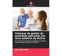Sistemas de gestão da qualidade aplicados nos lares públicos da Estíria: Que sistemas de gestão da qualidade são utilizados nos lares públicos de idosos na Estíria?
