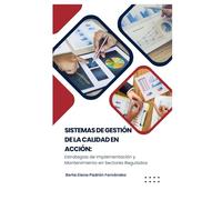 Sistemas de Gestión de la Calidad en Acción Estrategias de Implementación y Mantenimiento en Sectores Regulados