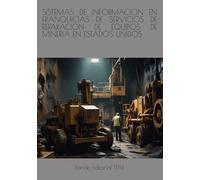 SISTEMAS DE INFORMACION EN FRANQUICIAS DE SERVICIOS DE REPARACION DE EQUIPOS DE MINERIA EN ESTADOS UNIDOS
