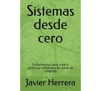 Sistemas desde cero: fundamentos para crear y gestionar proyectos en clave de sistemas