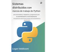 Sistemas distribuidos con marcos de Python para intermediarios, trabajadores y programación para automatización a nivel empresarial: 80 proyectos de ... de Celery para procesamiento en segundo plano