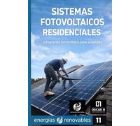 Sistemas Fotovoltaicos Residenciales: Integración fotovoltaica para viviendas (ENERGIAS RENOVABLES)