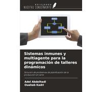 Sistemas inmunes y multiagente para la programación de talleres dinámicos: Solución de problemas de planificación de la producción en serie