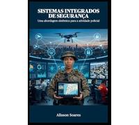 Sistemas integrados de segurança: uma abordagem sistêmica para a atividade policial