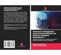 Sistemas inteligentes para processamento de sinais e imagens biomédicas: Inteligência Artificial no Processamento de Sinais e Imagens Biomédicas: Técnicas e Aplicações