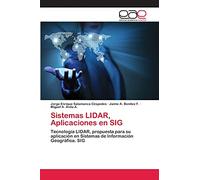 Sistemas LIDAR, Aplicaciones en SIG: Tecnología LIDAR, propuesta para su aplicación en Sistemas de Información Geográfica. SIG