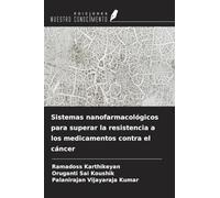 Sistemas nanofarmacológicos para superar la resistencia a los medicamentos contra el cáncer