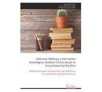 Sistemas Políticos y Formación Sociológica: Análisis Crítico desde la Universidad del Pacífico: Reflexiones para la Enseñanza de la Política en Contextos Latinoamericanos