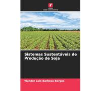 Sistemas Sustentáveis de Produção de Soja