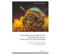 Sistematización de Experiencias en la Educación para la Conservación de la Biodiversidad: Educar en la Conservación de la Biodiversidad