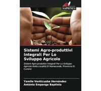Sistemi Agro-produttivi Integrali Per Lo Sviluppo Agricolo: Sistemi Agro-produttivi Integrali Per Lo Sviluppo Agricolo Nella Località Di Namacunde, Provincia Di Cunene