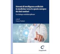 Sistemi di intelligenza artificiale in medicina verso lo spazio europeo dei dati sanitari. Un dialogo multidisciplinare