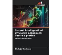 Sistemi intelligenti ed efficienza economica: Teoria e pratica