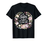 Sister A Friend Who’ll Love You No Matter What - Camiseta