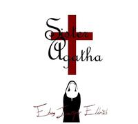 Sister Agatha (The Life of Sister Eleanor Jesse)