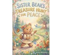 Sister Bear’s Treasure Hunt for Peace A Children's Story: With Play Script for Kids Reader's Theater and Performing Arts Plus Interactive Stick Puppet Paper Craft for Puppet Show