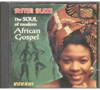Sister Blaze - Sister Blaze : The Soul of Modern African Gospel