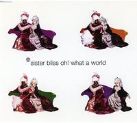 Sister Bliss - Oh! What A World