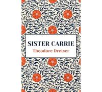 Sister Carrie: The Coming of Age American Literature Classic