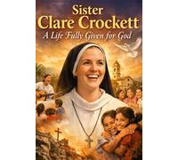 Sister Clare Crockett: A Life Fully Given for God