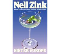 Sister Europe: The sophisticated, sexy and exquisitely funny new novel from one of the most acclaimed writers of our time