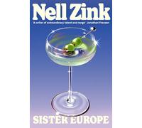 Sister Europe: The sophisticated, sexy and exquisitely funny new novel from one of the most acclaimed writers of our time