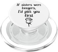 Sister Flowers If Sisters were Boogers ID Pick You First Sis PopSockets PopGrip para MagSafe