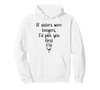 Sister Flowers If Sisters were Boogers ID Pick You First Sis Sudadera con Capucha