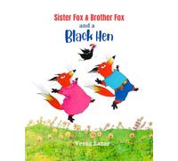 Sister Fox & Brother Fox and a Black Hen