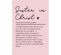 Sister In Christ: A Christian Best Friend Journal for Writing, Reflection, and Prayer. To Celebrate Faith and Friendship. Pink Cover