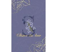 Sister-in-law Journal: Monogram S Personalized Floral Notebook for Women Decorative Purple and Gold Monogram Journal, Cute Aesthetic Notebook, Personalized Diary and Birthday Gift for Sister-in-law