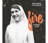 Sister Irene O'Connor - Fire Of God´S Love