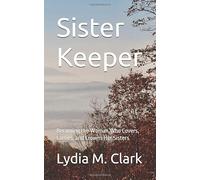 Sister Keeper: Becoming the Woman Who Covers, Carries, and Crowns Her Sisters