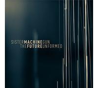 Sister Machine Gun - Future Unformed