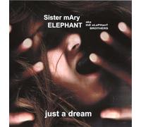SISTER MARY ELEPHANT - Just A Dream
